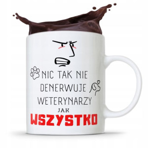 Kubek Dla Weterynarza Wszystko Denerwuje Prezent