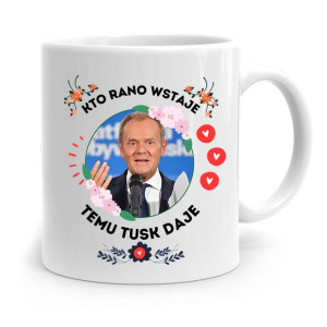 Kubek Donald Tusk Po Platforma Kto Rano Wstaje