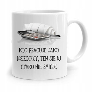 Kubek Księgowej Księgowego Się W Cyrku Nie Śmieje