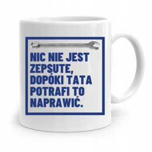 Kubek Na Dzień Ojca Dla Taty Mic Nie Jest Zepsute