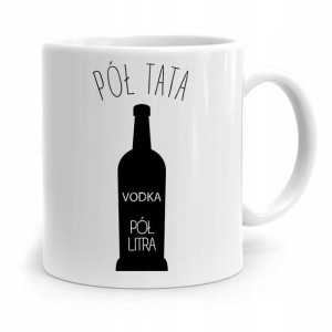 Kubek Na Dzień Ojca Dla Taty Pół Litra Pół Tata