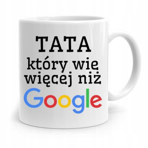 Kubek Na Dzień Ojca Dla Taty Tata Który Wie Więcej