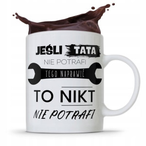 Kubek Na Dzień Ojca Dla Taty Tata Nie Naprawi