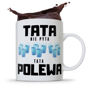 Kubek Na Dzień Ojca Dla Taty Tata Nie Pyta Polewa