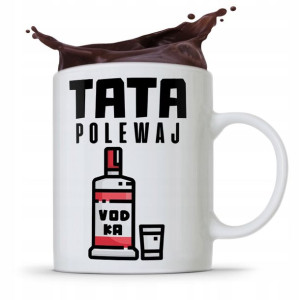 Kubek Na Dzień Ojca Dla Taty Tata Polewaj Prezent