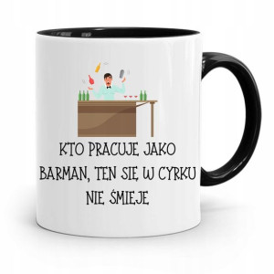 Kubek Prezent Dla Barmana W Cyrku Się Nie Śmieje
