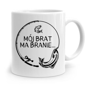 Kubek Prezent Dla Brata Mój Brat Ma Branie...