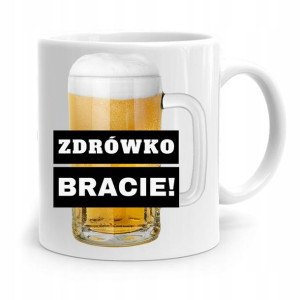 Kubek Prezent Dla Brata Zdrówko Bracie! Piwo