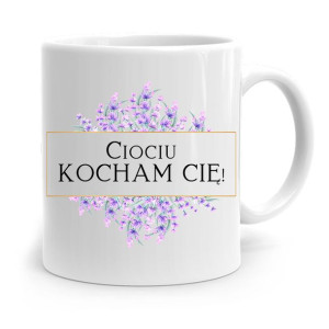Kubek Prezent Dla Cioci Ciotki Ciociu Kocham Cię