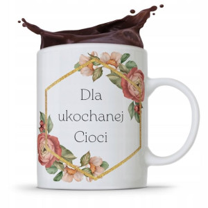 Kubek Prezent Dla Cioci Ciotki Dla Ukochanej Cioci