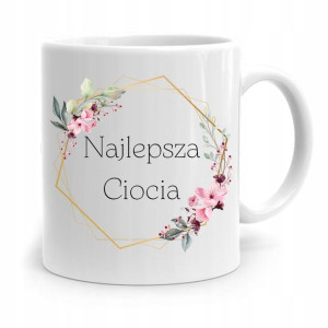 Kubek Prezent Dla Cioci Ciotki Najlepsza Ciocia