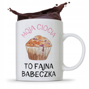 Kubek Prezent Dla Cioci Ciotki To Fajna Babeczka