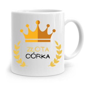 Kubek Prezent Dla Córki Córeczki Złota Córka