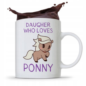 Kubek Prezent Dla Córki Dziecka Who Loves Ponny