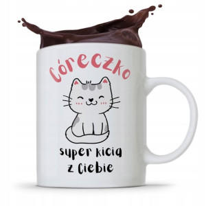 Kubek Prezent Dla Córki Super Kicia Z Ciebie