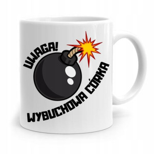 Kubek Prezent Dla Córki Uwaga Wybuchowa Córka!