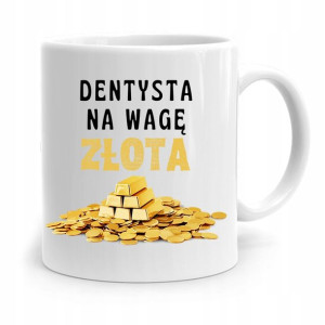 Kubek Prezent Dla Dentysty Na Wagę Złota