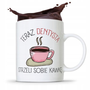 Kubek Prezent Dla Dentysty Strzeli Sobię Kawkę