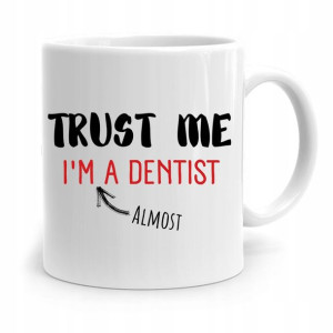 Kubek Prezent Dla Dentysty Trust Me Im A Dentist