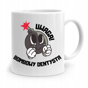 Kubek Prezent Dla Dentysty Uwaga Bombowy Dentysta