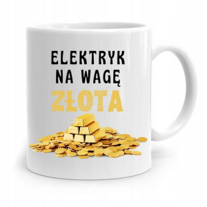Kubek Prezent Dla Elektryka Elektryk Na Wagę Złota