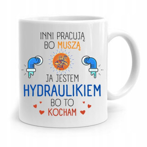 Kubek Prezent Dla Hydraulika Bo To Kocham