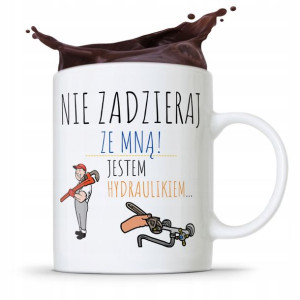 Kubek Prezent Dla Hydraulika Nie Zadzieraj Ze Mną