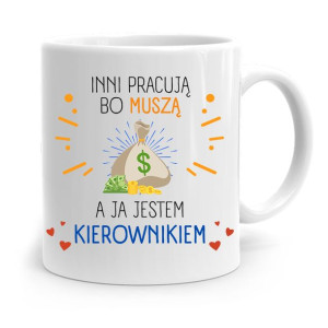 Kubek Prezent Dla Kierownika Inni Pracują Bo Muszą