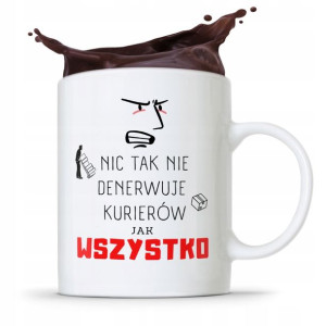 Kubek Prezent Dla Kuriera Nic Tak Nie Denerwuje