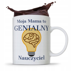 Kubek Prezent Dla Mamy Genialnego Nauczyciela