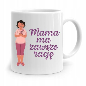 Kubek Prezent Dla Mamy Mama Ma Zawsze Rację