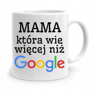 Kubek Prezent Dla Mamy Matki Mama Wie Więcej