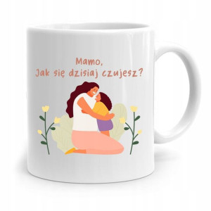 Kubek Prezent Dla Mamy Matki Mamo Jak Się Czujesz?