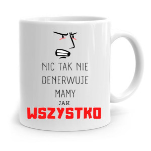 Kubek Prezent Dla Mamy Matki Wszystko Denerwuje