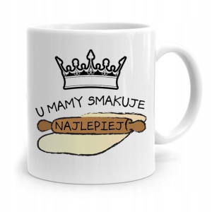 Kubek Prezent Dla Mamy U Mamy Smakuje Najlepiej