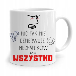 Kubek Prezent Dla Mechanika Wszystko Denerwuje