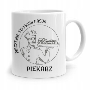Kubek Prezent Dla Piekarza Pieczenie To Pasja