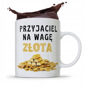 Kubek Prezent Dla Przyjaciela Na Wage Złota