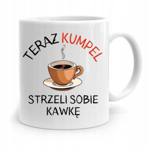 Kubek Prezent Dla Przyjaciela Strzeli Sobie Kawke