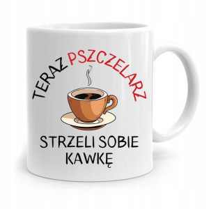 Kubek Prezent Dla Pszczelarza Strzeli Sobię Kawkę