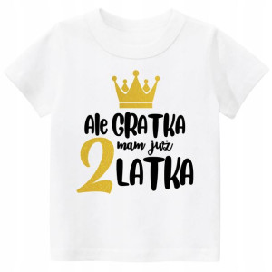 Koszulka URODZINY Ale gratka mam już 2 latka r 104