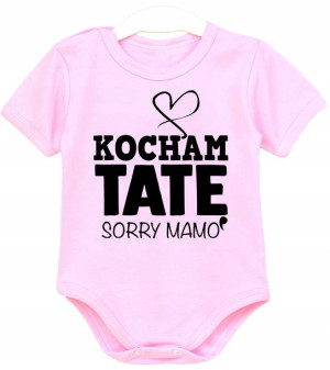 Body niemowlęce napisy Kocham TATĘ sorry Mamo r 80