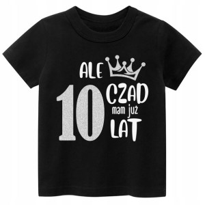Koszulka URODZINY Ale czad mam już 10 lat r. 152