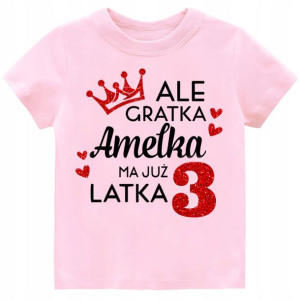 Koszulka URODZINY Ale gratka ma 3 latka IMIĘ r.104
