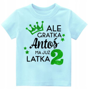 Koszulka URODZINY Ale gratka ma już 2 latka r. 104