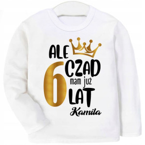 Bluzka URODZINY Ale czad mam 6 lat IMIĘ r. 140
