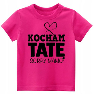 Koszulka Tshirt napisy Kocham TATĘ sorry Mamo 92