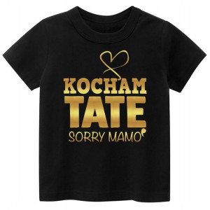 Koszulka Tshirt napisy Kocham TATĘ sorry Mamo 164