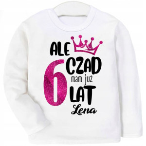Bluzka URODZINY Ale czad mam 6 lat IMIĘ BROKAT 122