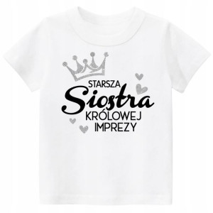 Koszulka Starsza siostra królowej imprezy 122
